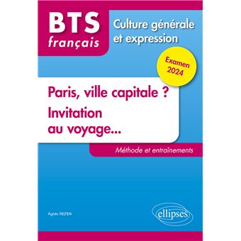 BTS Tout en un méthodes et entraînements. 1. Paris, ville capitale ? 2. Invitation au voyage...