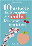 10 astuces indispensables pour tailler les arbres fruitiers