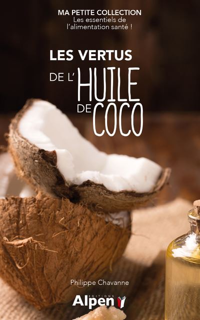 Les vertus de l'huile de coco - ma petite collection - Philippe Chavanne - Poche