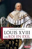 Louis XVIII - Un roi en exil