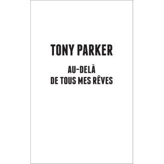Tony Parker, au-delà de tous mes rêves
