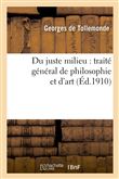 Du juste milieu : traité général de philosophie et d'art