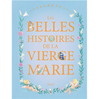 Les belles histoires de la Vierge Marie - broché - Francine Bay, Claire ...