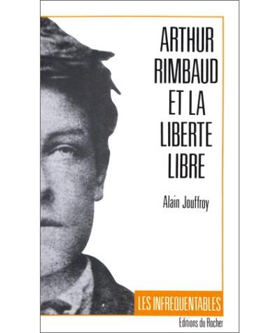 Arthur Rimbaud et la liberté libre