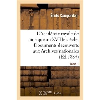 L'Académie royale de musique au XVIIIe siècle. Documents inédits des Archives nationales