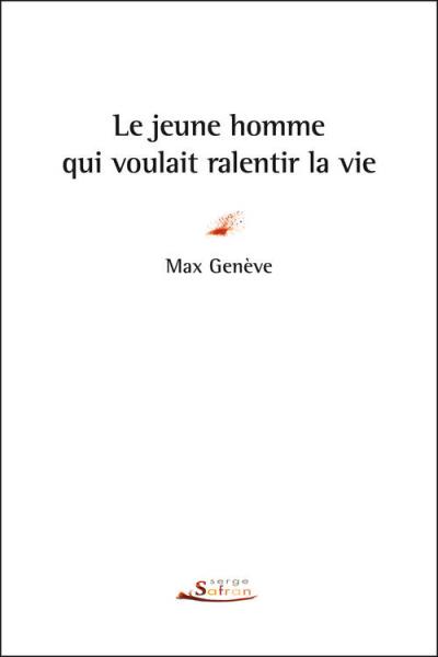 Jeune homme qui voulait ralentir la vie (Le)