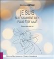 Je suis suffisamment bien pour être aimé - Vivre en paix avec soi