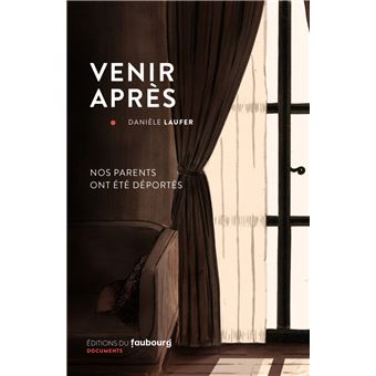 Venir après - Nos parents ont été déportés