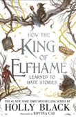How the King of Elfhame Learned to Hate Stories
