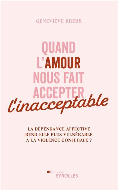 Quand l'amour nous fait accepter l'inacceptable - Geneviève Krebs - broché