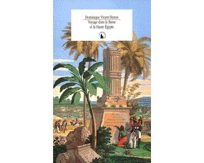 Voyage dans la Basse et la Haute Egypte pendant les campagnes du général Bonaparte