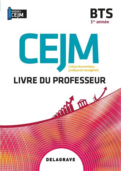 Culture économique, juridique et managériale (CEJM) 1re année BTS (2020)  Livre du professeur