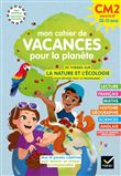 Mon cahier de Vacances pour la planète 2023 du CM2 à la 6e 10/11 ans