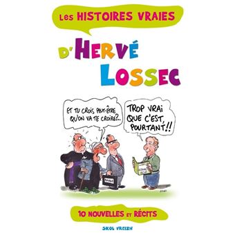 Les histoires vraies d'Hervé Lossec - trop vrai que c'est, pourtant !