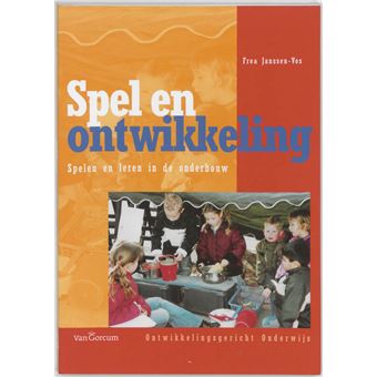 Ontwikkelingsgericht Onderwijs - Spelen En Leren In De Onderbouw - Spel ...