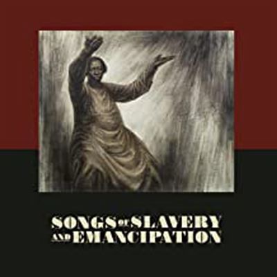 Songs Of Slavery And Emancipation