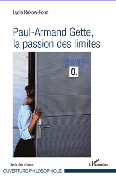 Paul-Armand Gette, la passion des limites - Lydie Rekow-Fond - broché