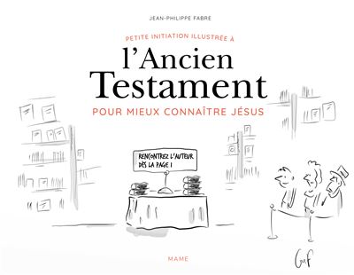 Petite initiation illustrée à l Ancien Testament pour mieux connaître Jésus - Jean-Philippe Fabre - broché