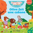 J'apprends à lire avec Olive - Olive fait une cabane