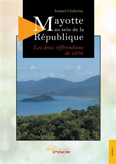 Mayotte au sein de la republique : les deux referendums de 1
