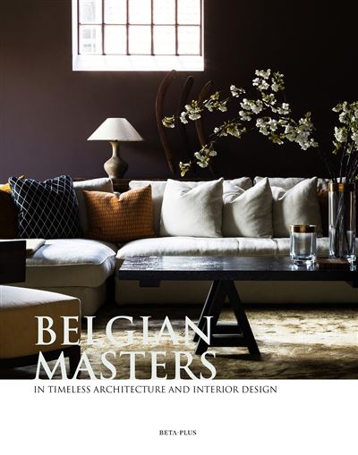 Belgian masters in timeless architecture and interior design