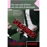Par une nuit d’hiver sur une aire d’autoroute (pendant que sa femme dort tranquillement à la maison). [Histoire Vraie].
