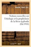 Notions nouvelles sur l'étiologie et la prophylaxie de la fièvre typhoïde