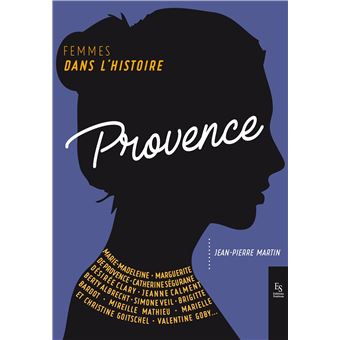 Femmes dans l'Histoire. Provence