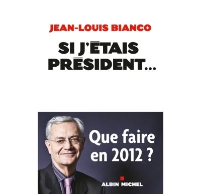 Si j'étais président... - Jean-Louis Bianco - broché