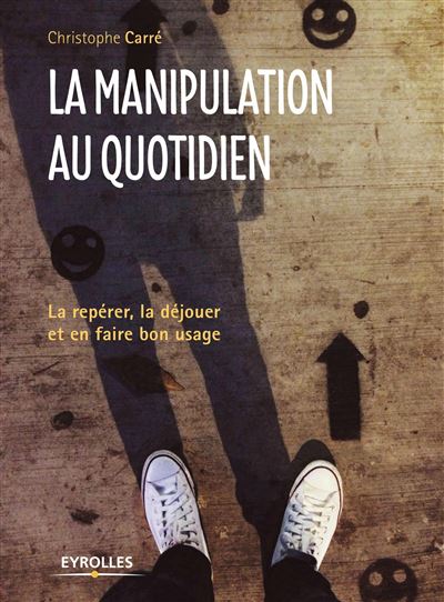 Manipulation au quotidien, la repérer la déjouer
