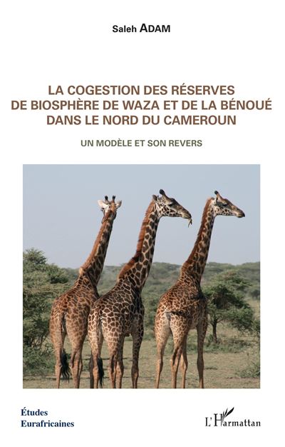 La cogestion des réserves de biosphère de Waza et de la Bénoué dans le Nord du Cameroun - Saleh Adam - broché