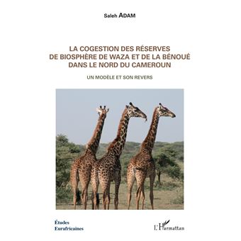 La cogestion des réserves de biosphère de Waza et de la Bénoué dans le Nord du Cameroun