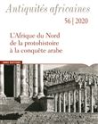 Antiquités Africaines - L'Afrique du Nord de la protohistoire à la conquête arabe