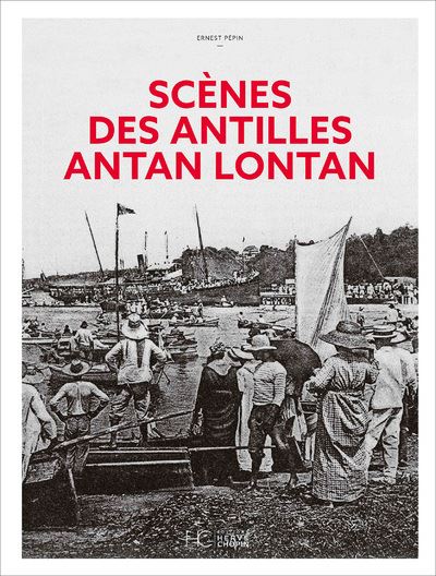 Scenes Des Antilles Antan Lontan Nouvelle Edition Broche Ernest Pepin Achat Livre Fnac