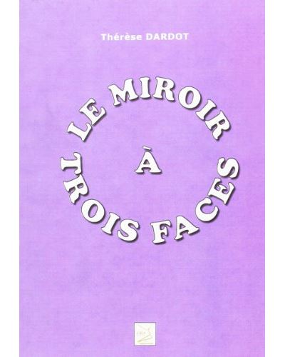 Le miroir à trois faces - Thérèse Dardot - broché