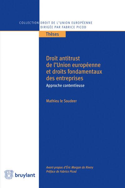 Droit antitrust de l'Union européenne et droits fondamentaux des entreprises - Mathieu Le Soudéer - broché