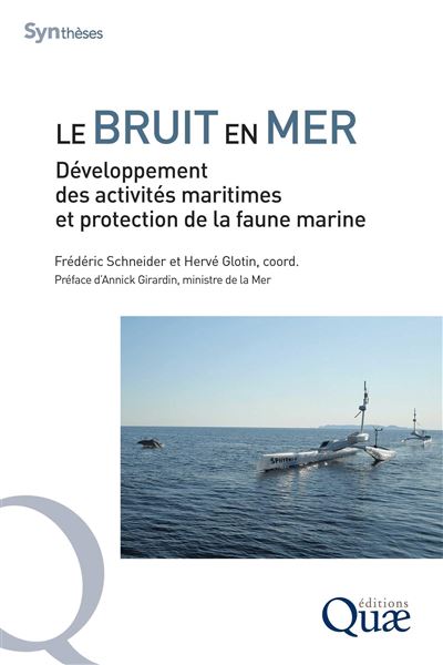Le bruit en mer Développement des activités maritimes et protection de la faune marine - Frédéric Schneider - Quae - broché - Essai - Quae