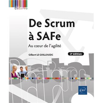 De Scrum à SAFe - Au cœur de l'agilité (2e édition)
