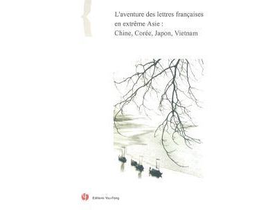 L'aventure des lettres françaises en extrème Asie, Chine, Corée