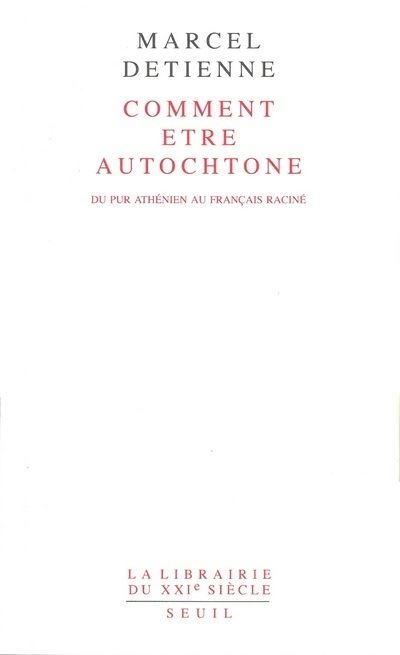 Comment être autochtone. Du pur Athénien au Français raciné