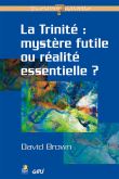La trinité, mystère futile ou réalité essentielle ?