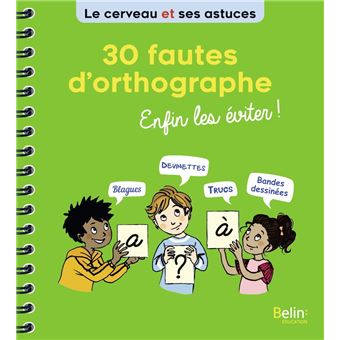 30 fautes d'orthographe, enfin les éviter