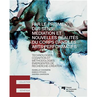 Par le prisme des sens: médiation et nouvelles réalités du corps dans les arts performatifs