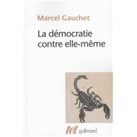 La démocratie contre elle,même