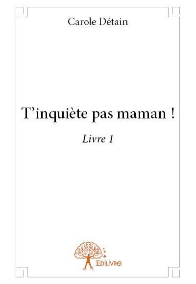 T'inquiete pas maman !