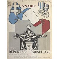 Aux Déportés mosellans, pour que subsistent les liens de notre amitié, alors que nos chaînes se sont brisées