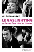 Le Gaslighting ou l'art de faire taire les femmes