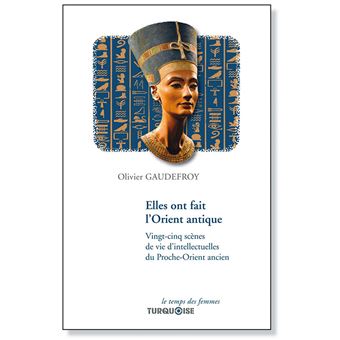 Elles ont fait l'Orient antique