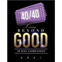 40/40: Living Beyond Good 40 Day Companion
