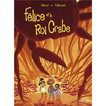 Félice et le roi crabe